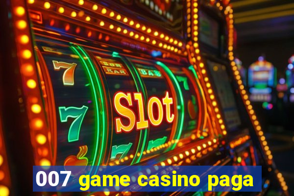 007 game casino paga